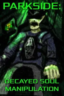 Pôster de Parkside: Decayed Soul Manipulation