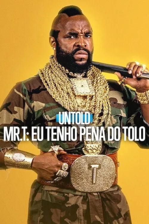 Pôster de Untold - Mr. T: Eu Tenho Pena do Tolo